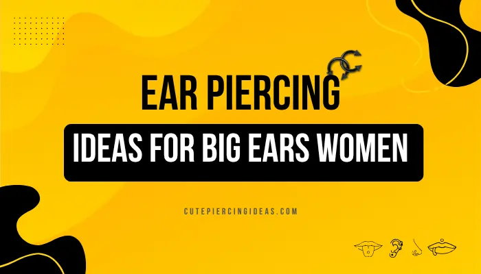 Ear Piercing Ideas For Big Ears Women