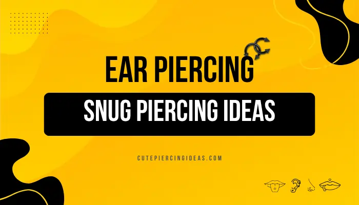 Snug Piercing Ideas