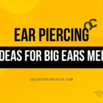 Ear Piercing Ideas For Big Ears Men