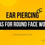 Ear Piercing Ideas For Round Face Women