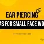Ear Piercing Ideas For Small Face Women