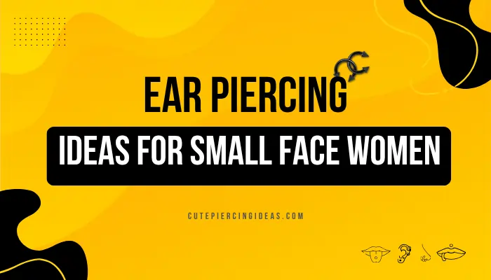 Ear Piercing Ideas For Small Face Women