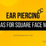 Ear Piercing Ideas For Square Face Men