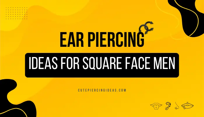 Ear Piercing Ideas For Square Face Men