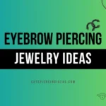 Eyebrow Piercing Jewelry Ideas [2025]